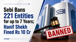 Pump-and-Dump Operation: Sebi Bans 221 Entities for up to 7 Years; Hanif Shekh Fined Rs 10 Cr