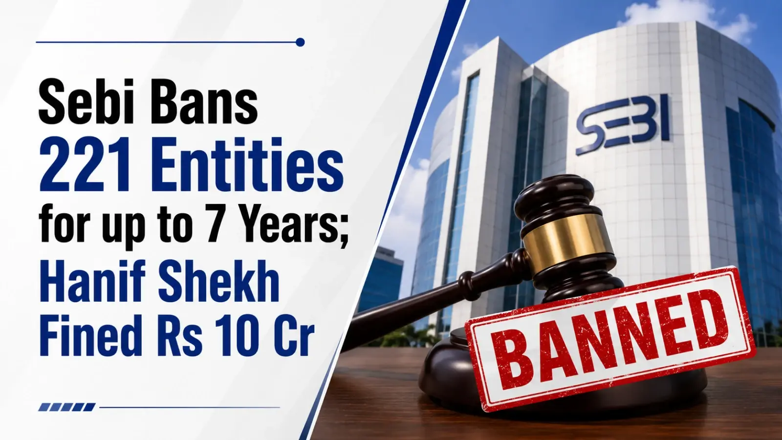 Pump-and-Dump Operation: Sebi Bans 221 Entities for up to 7 Years; Hanif Shekh Fined Rs 10 Cr