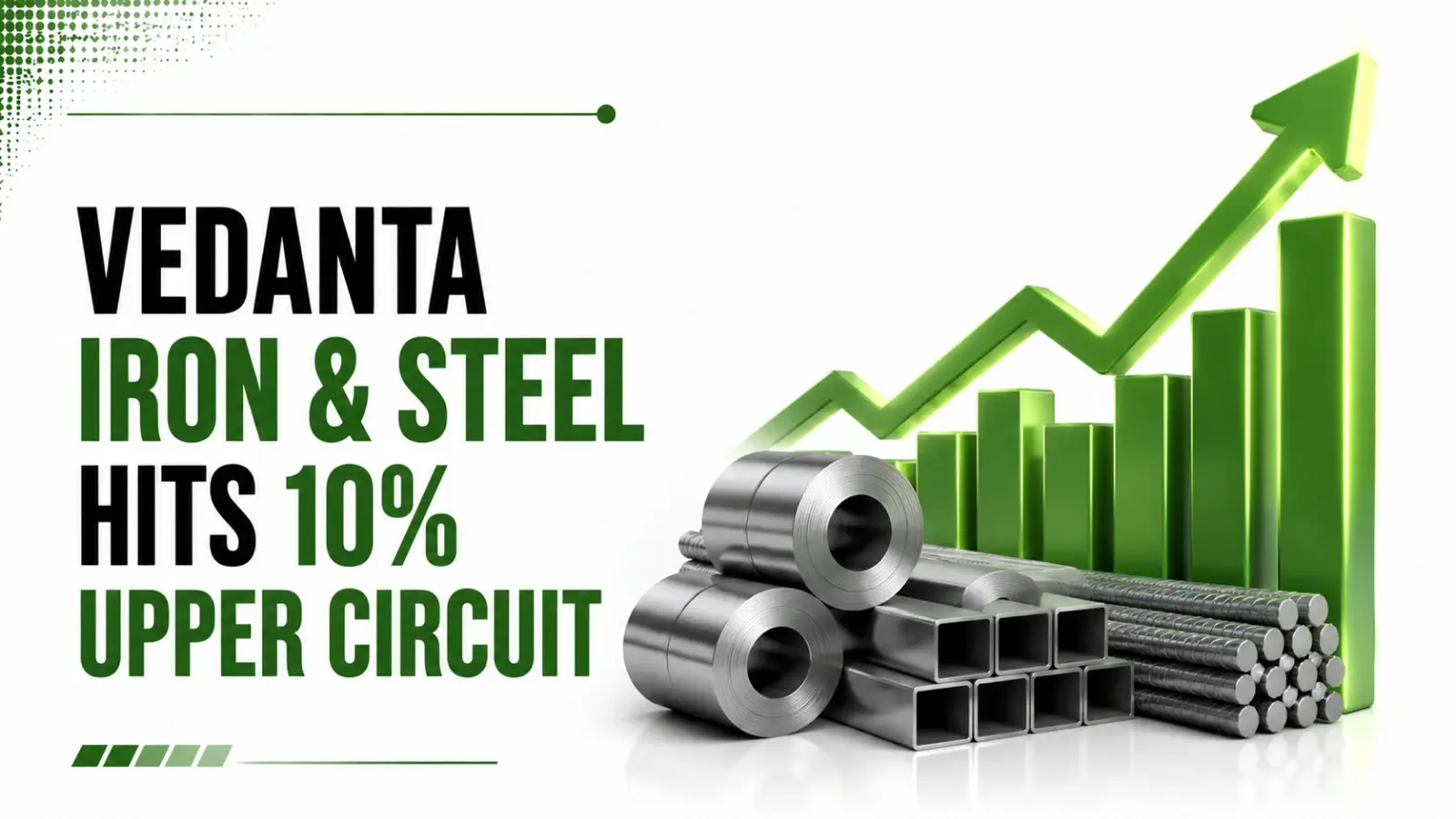 Vedanta Iron & Steel Hits 10% Upper Circuit, Extends Rally To 12th Session; Stock More Than Doubles Since Listing