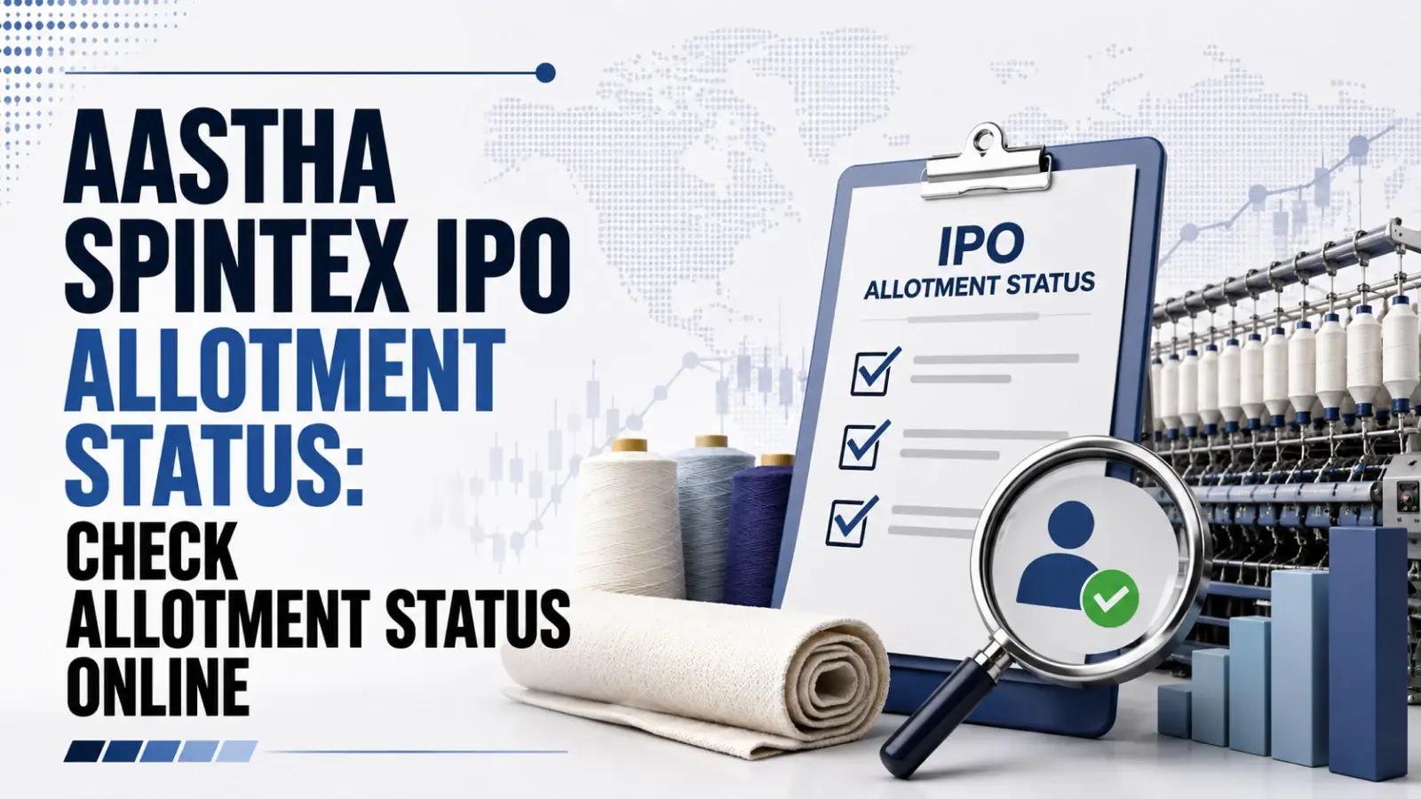 Aastha Spintex IPO Allotment to be Finalised Today; Check IPO Application Status on NSE, BSE and Registrar Website