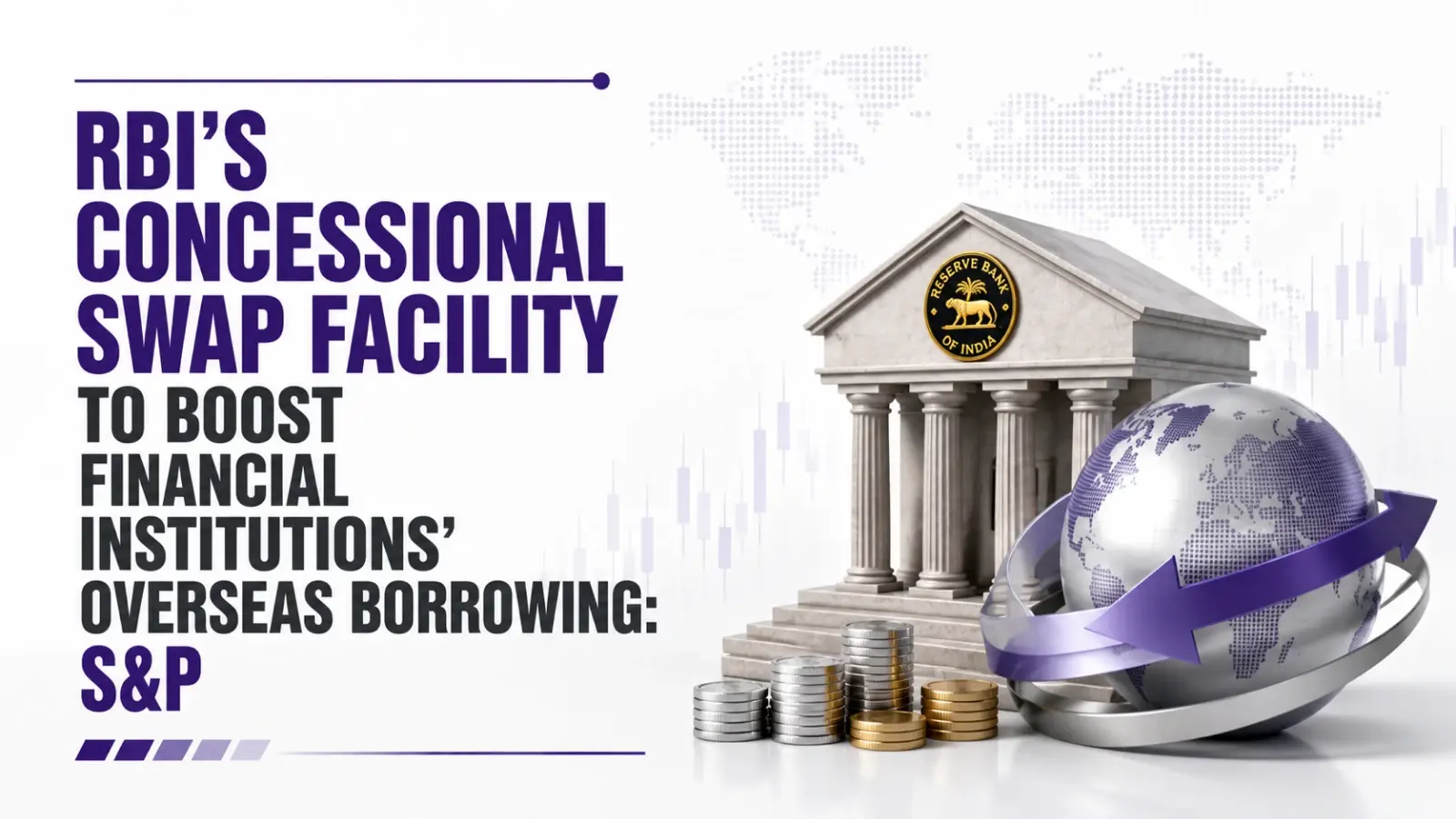 RBI’s Concessional Swap Facility To Boost Financial Institutions’ Overseas Borrowing: S&P
