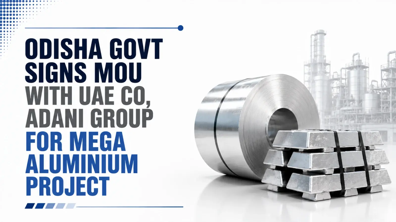 Odisha Govt Signs MoU With UAE Co, Adani Group for Mega Aluminium Project