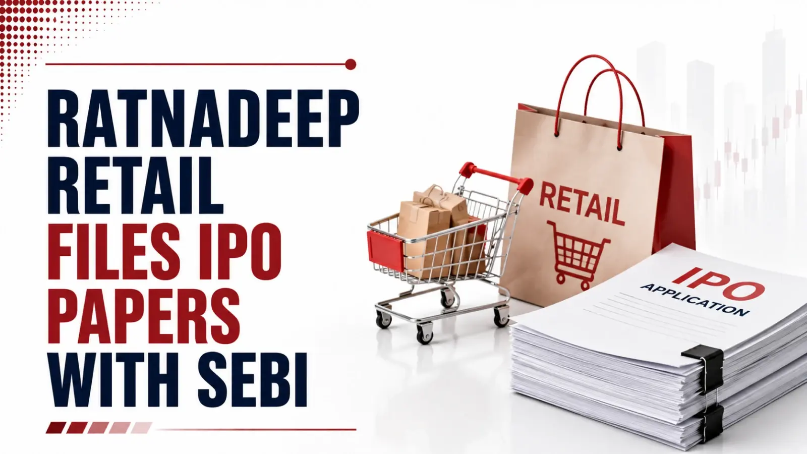 Ratnadeep Retail Files IPO Papers With Sebi; Intends To Raise Rs 400 Cr via Fresh Issue