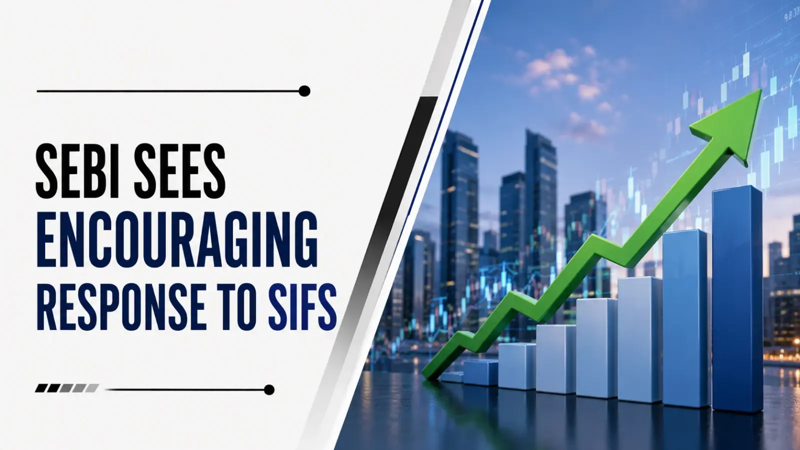 Sebi Sees Encouraging Response to SIFs; Asset Base Grows to Rs 13,500-Cr by May-End