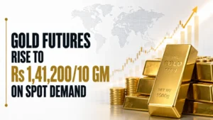 Gold Futures Rise to Rs 1,41,200/10 GM on Spot Demand