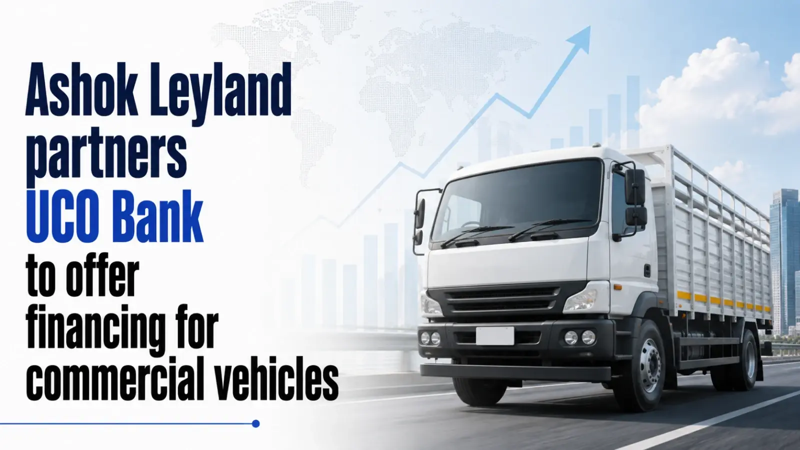 Ashok Leyland Partners UCO Bank To Offer Financing for Commercial Vehicles