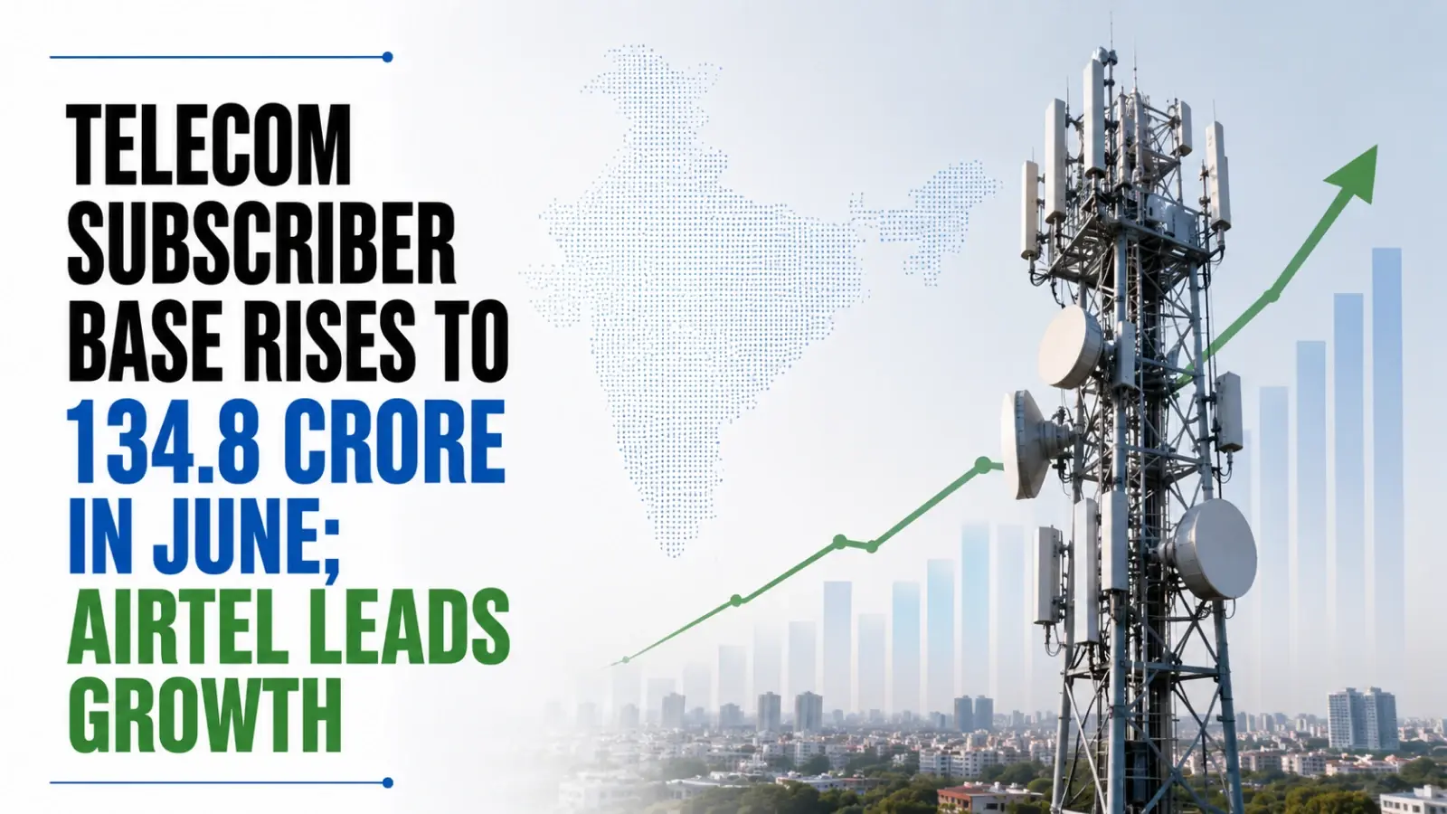 Telecom Subscriber Base Rises to 134.8 Crore in June; Airtel Leads Growth: TRAI Data