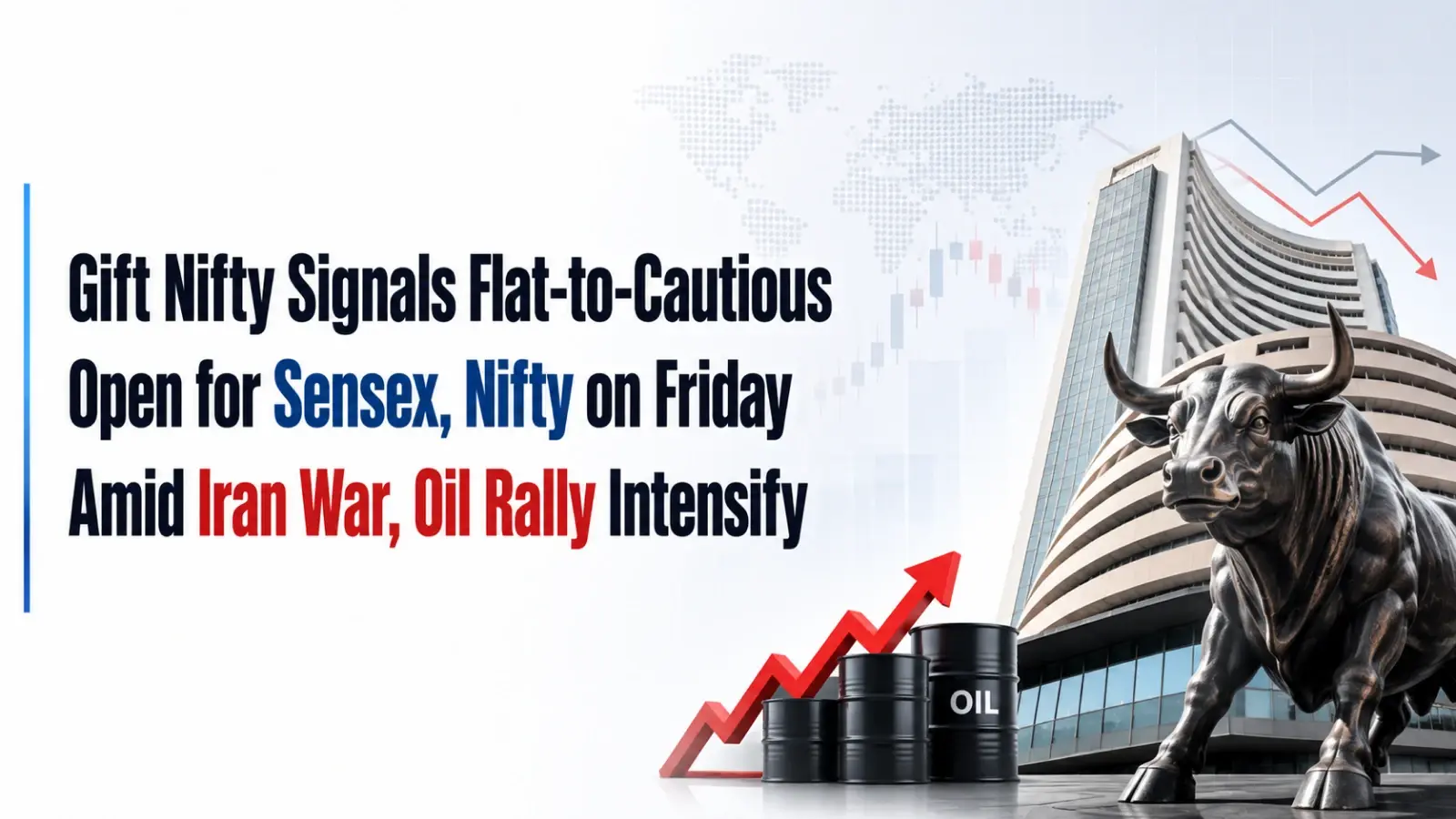 Gift Nifty Signals Flat-to-Cautious Open for Sensex, Nifty on Friday Amid Iran War, Oil Rally Intensify