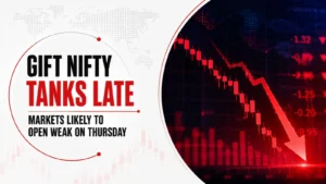 Gift Nifty Tanks Late; Markets Likely to Open Weak on Thursday