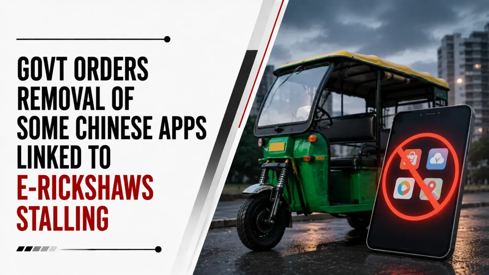 Govt Orders Removal of Some Chinese Apps Linked to E-Rickshaws Stalling