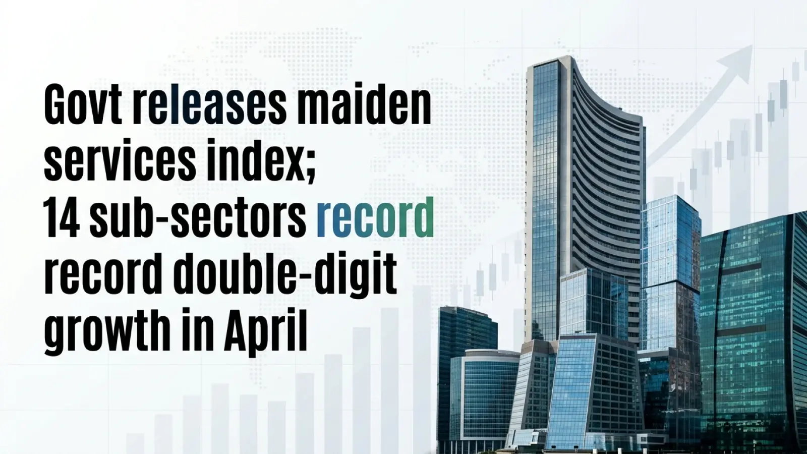 Govt Releases Maiden Services Index; 14 Sub-Sectors Record Double-Digit Growth in April
