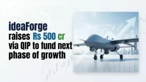 ideaForge Raises Rs 500 Cr via Qip To Fund Next Phase of Growth