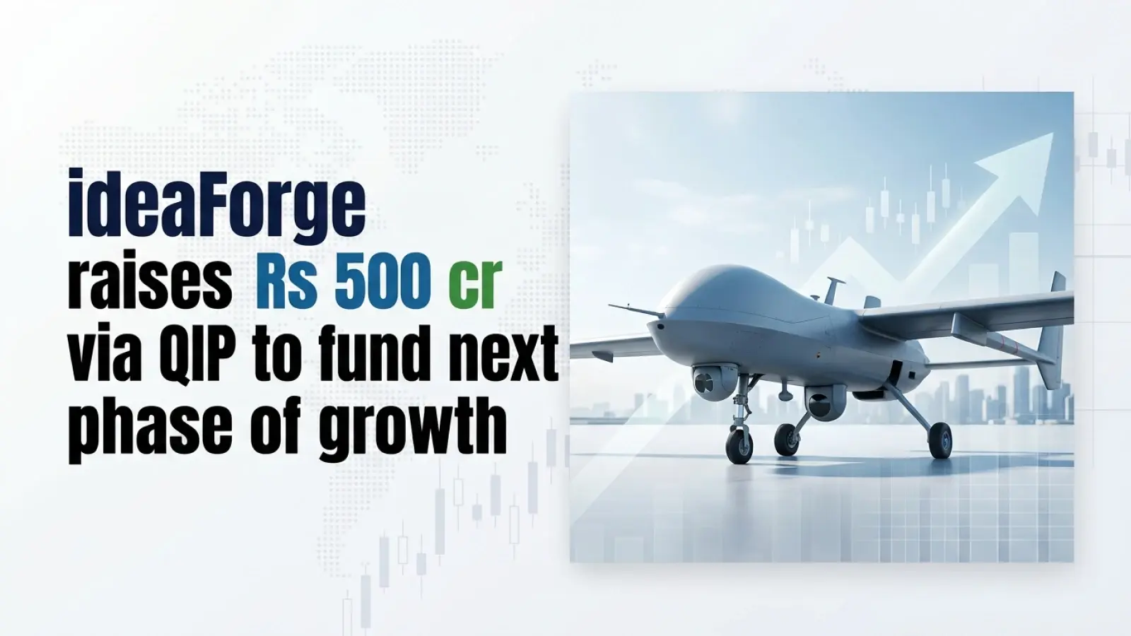 ideaForge Raises Rs 500 Cr via Qip To Fund Next Phase of Growth