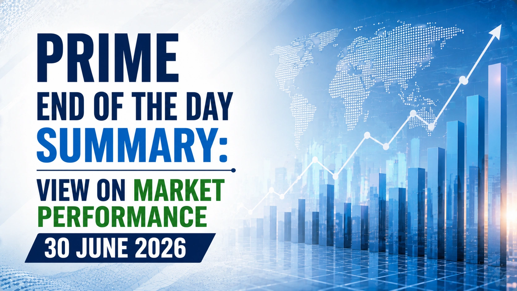 Prime End of the Day Summary: View on Market Performance 30 June 2026
