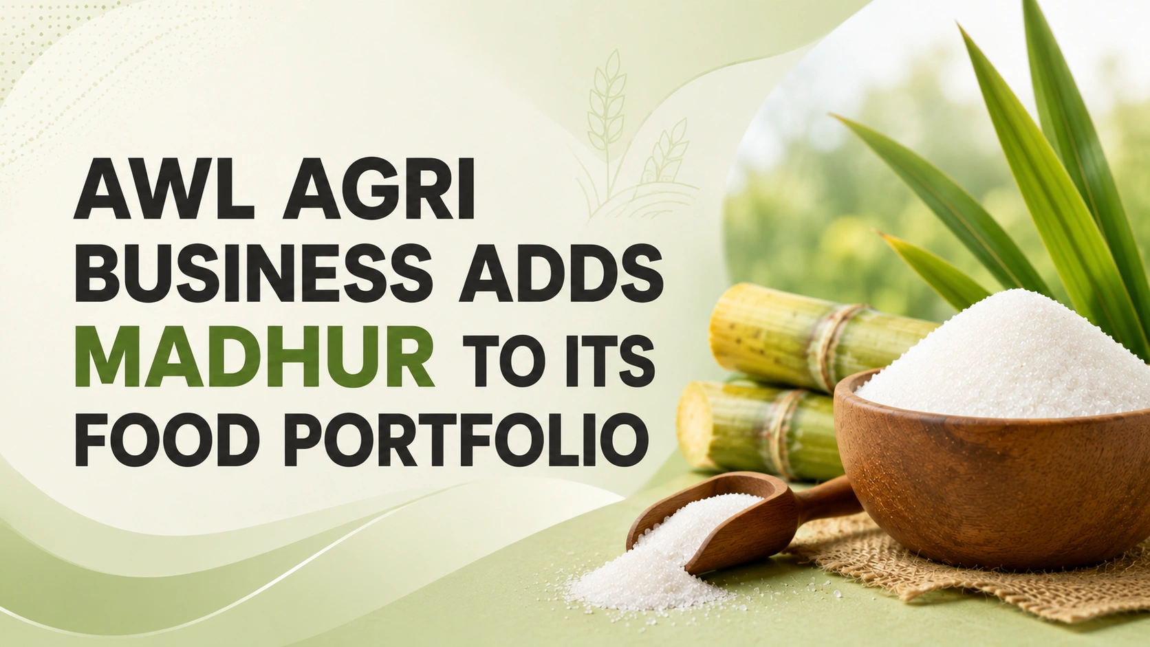 AWL Agri Business Adds Madhur to Its Food Portfolio; Shares Trade Higher