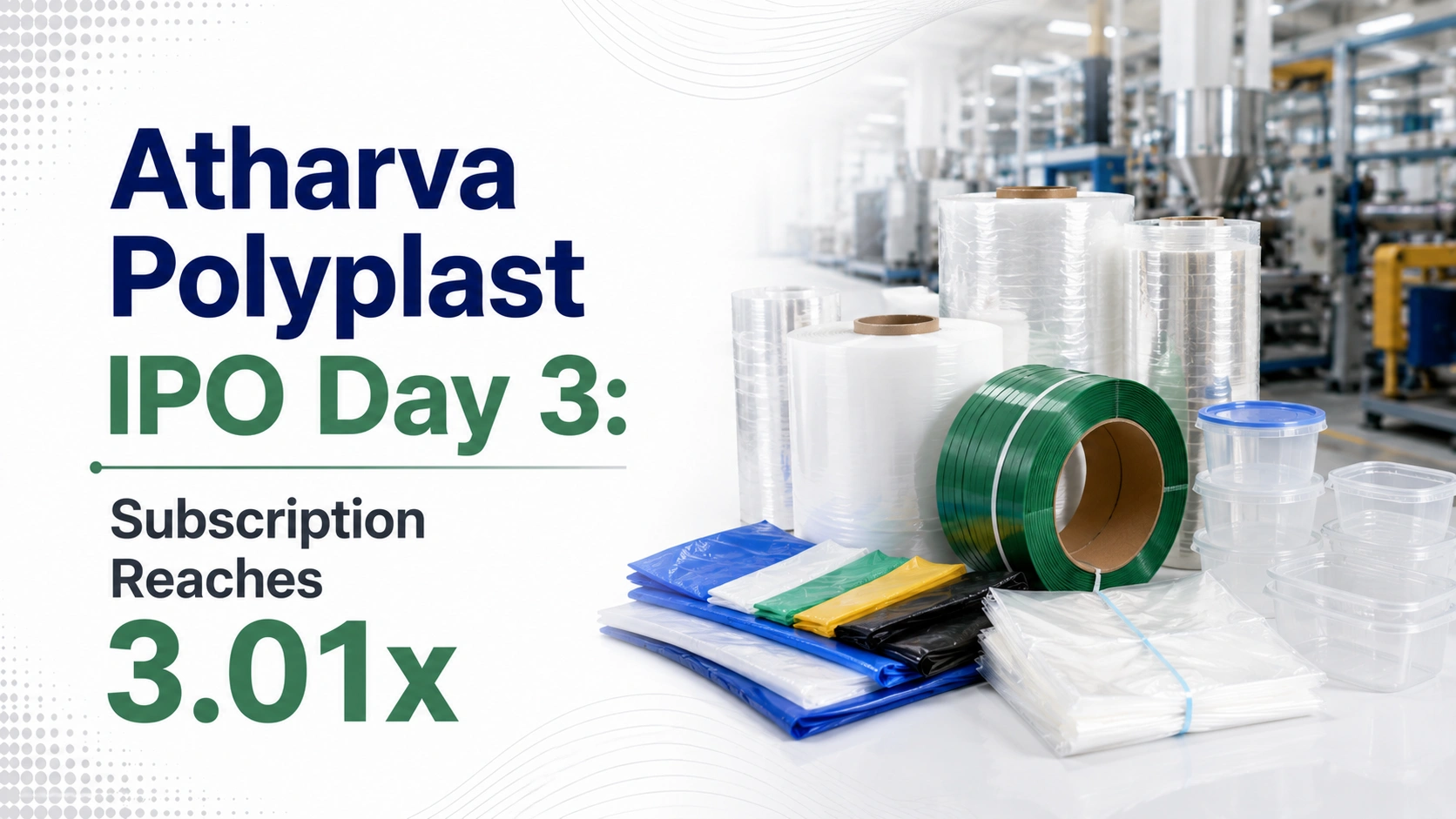 Atharva Polyplast IPO Day 3: Subscription Reaches 3.01x As SME Issue Remains Open Till 5 PM Today 