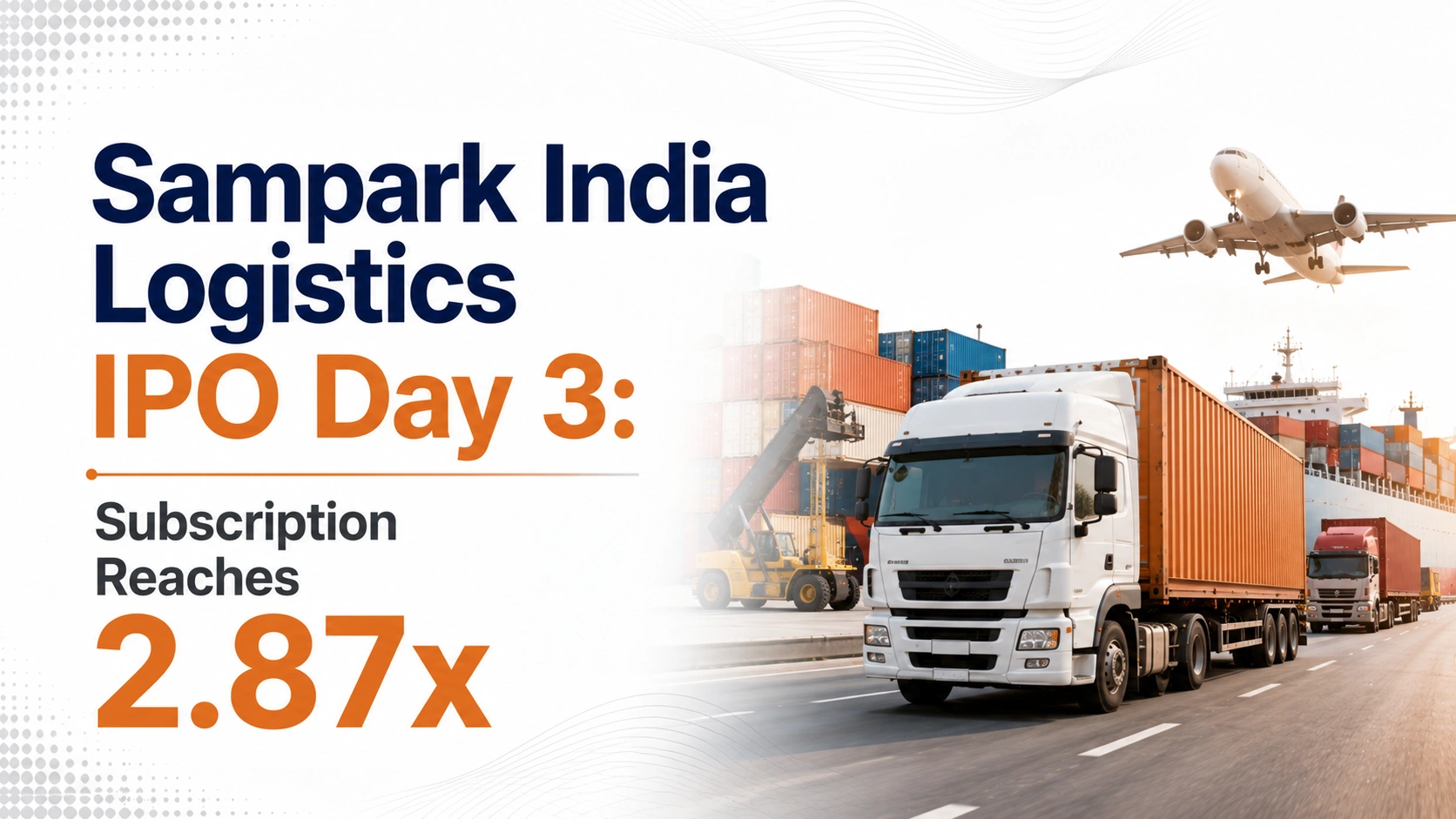 Sampark India Logistics IPO Day 3: Subscription Reaches 2.87x As Final Day Bidding Continues