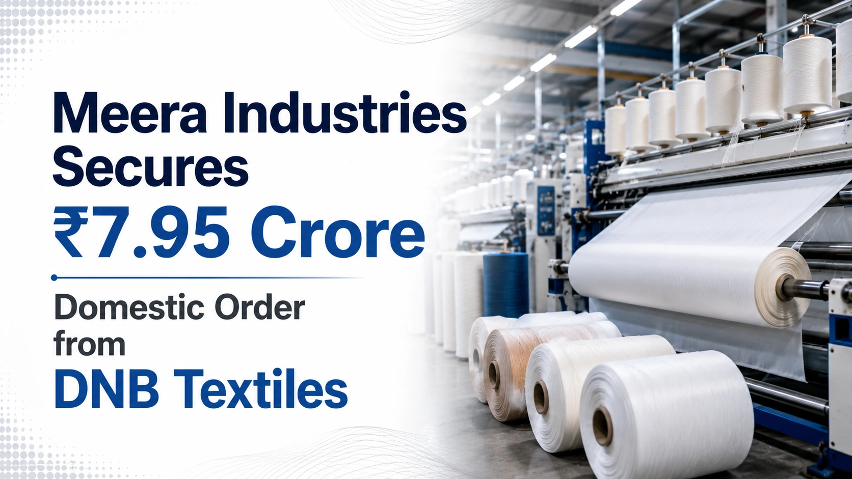 Meera Industries Secures ₹7.95 Crore Domestic Order from DNB Textiles