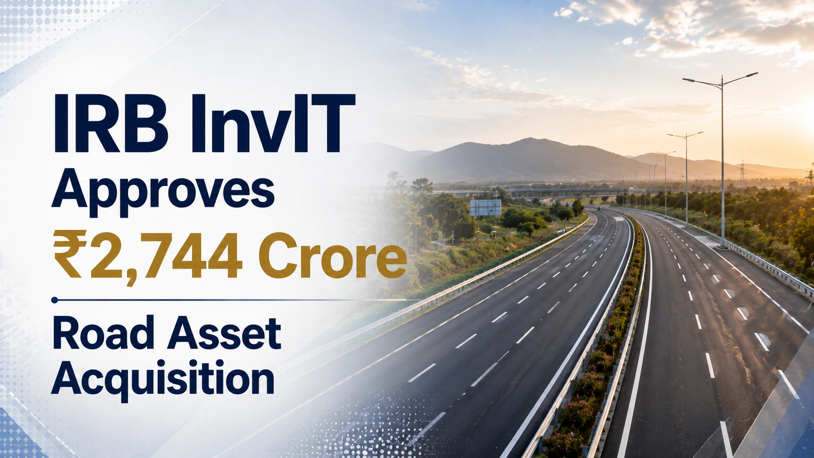 IRB InvIT Approves ₹2,744 Crore Road Asset Acquisition; Shares Trade Higher