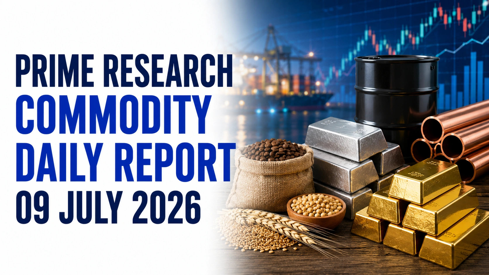 HSL Prime Research Commodity Daily Report 09 July 2026