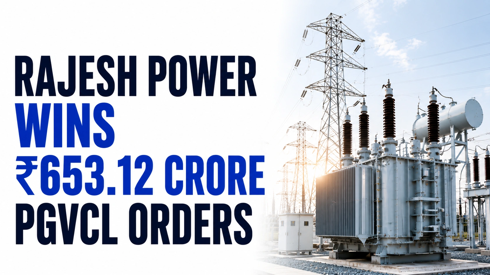 Rajesh Power Wins ₹653.12 Crore PGVCL Orders; Shares Jump