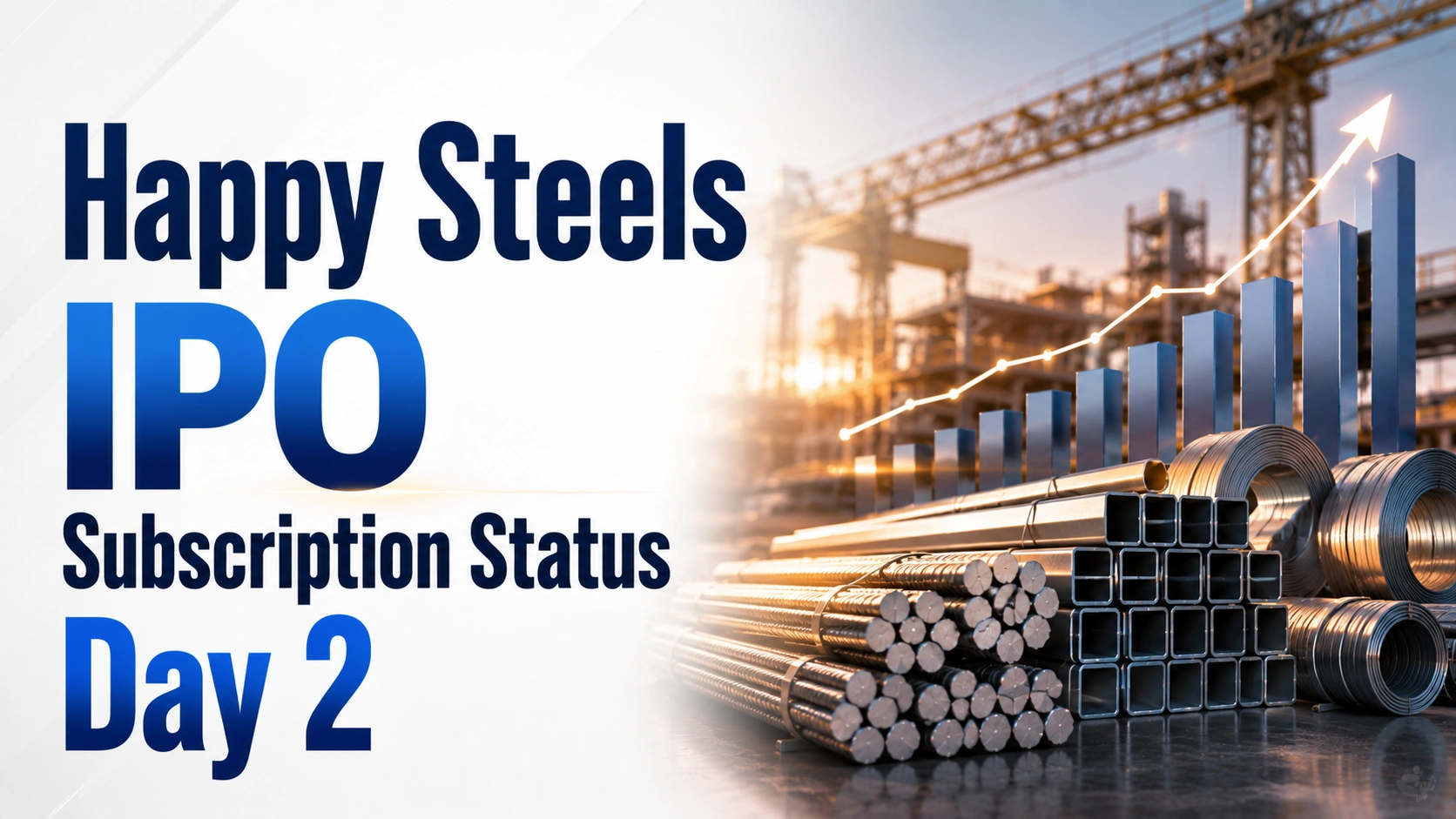 Happy Steels IPO Subscription Status Day 2: Issue Booked 0.88 Times as NII Segment Continues to Lead