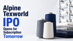 Alpine Texworld IPO Opens for Subscription Tomorrow; ₹126.25 Crore Issue to Hit Primary Market on July 14