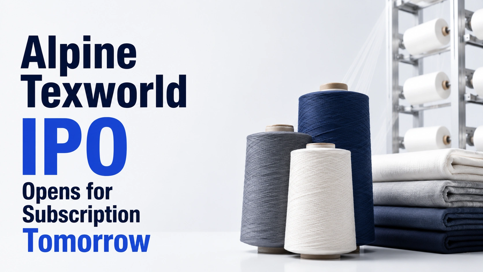 Alpine Texworld IPO Opens for Subscription Tomorrow; ₹126.25 Crore Issue to Hit Primary Market on July 14 