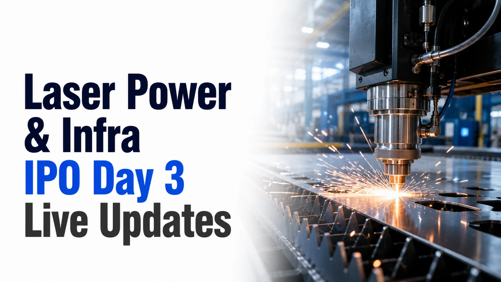 Laser Power & Infra IPO Day 3 Live Updates: Subscription Reaches 2.96x as Issue Closes Today 