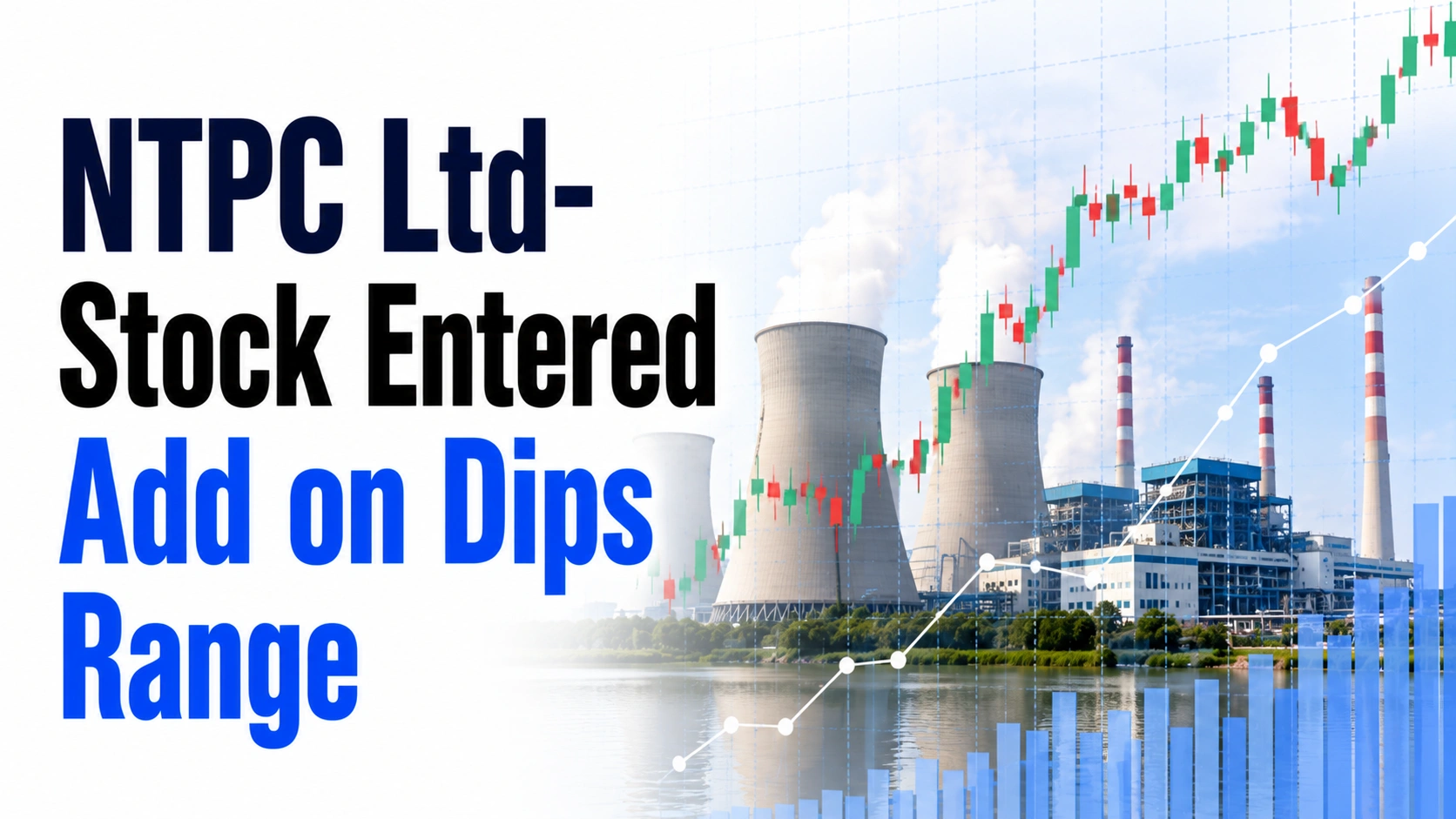 NTPC Ltd- Stock Entered Add on Dips Range