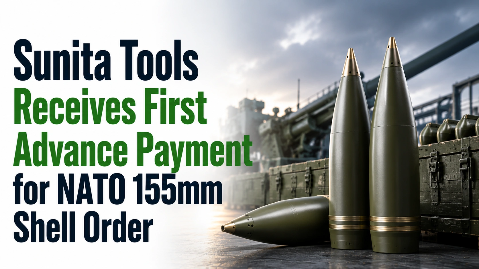 Sunita Tools Receives First Advance Payment for NATO 155mm Shell Order; Shares Hold Steady 