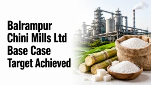 Balrampur Chini Mills Ltd. - Base Case Target Achieved