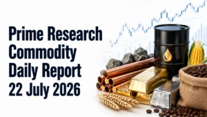 HSL Prime Research Commodity Daily Report 22 July 2026