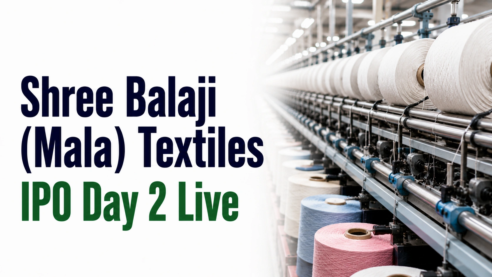 Shree Balaji (Mala) Textiles IPO Day 2 Live: Retail Demand Pushes ₹18.90 Crore Issue To 4.95x Subscription