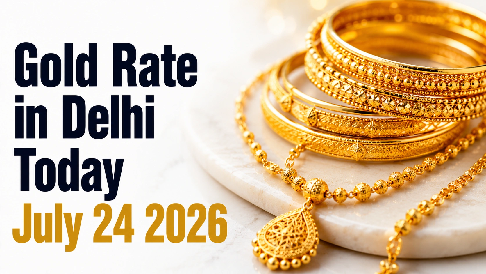 Gold Rate in Delhi Today, July 24, 2026: 24K Gold Slips to ₹14,632 Per Gram