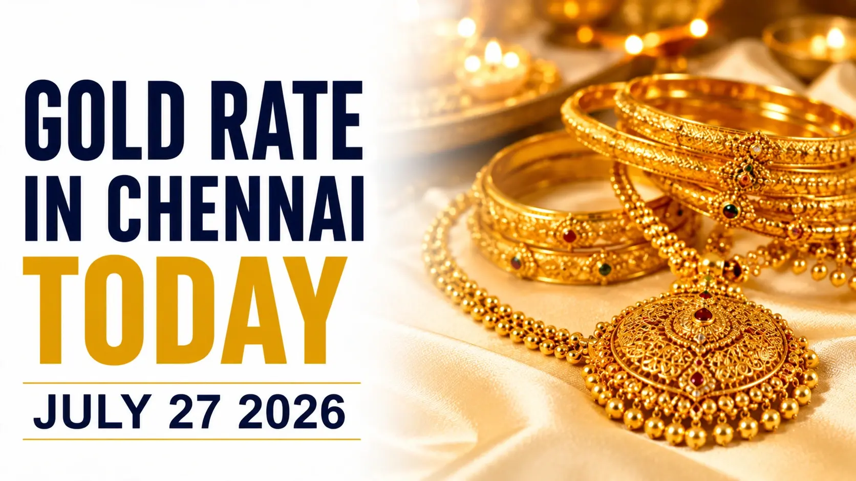 Gold Rate in Chennai Today, July 27, 2026: 24K Gold Rises ₹77 to ₹14,586