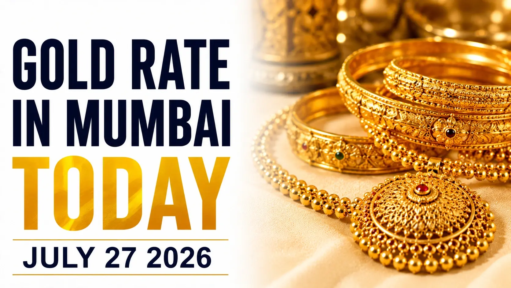 Gold Rate in Mumbai Today, July 27, 2026: 24K Gold Rises ₹93 to ₹14,586