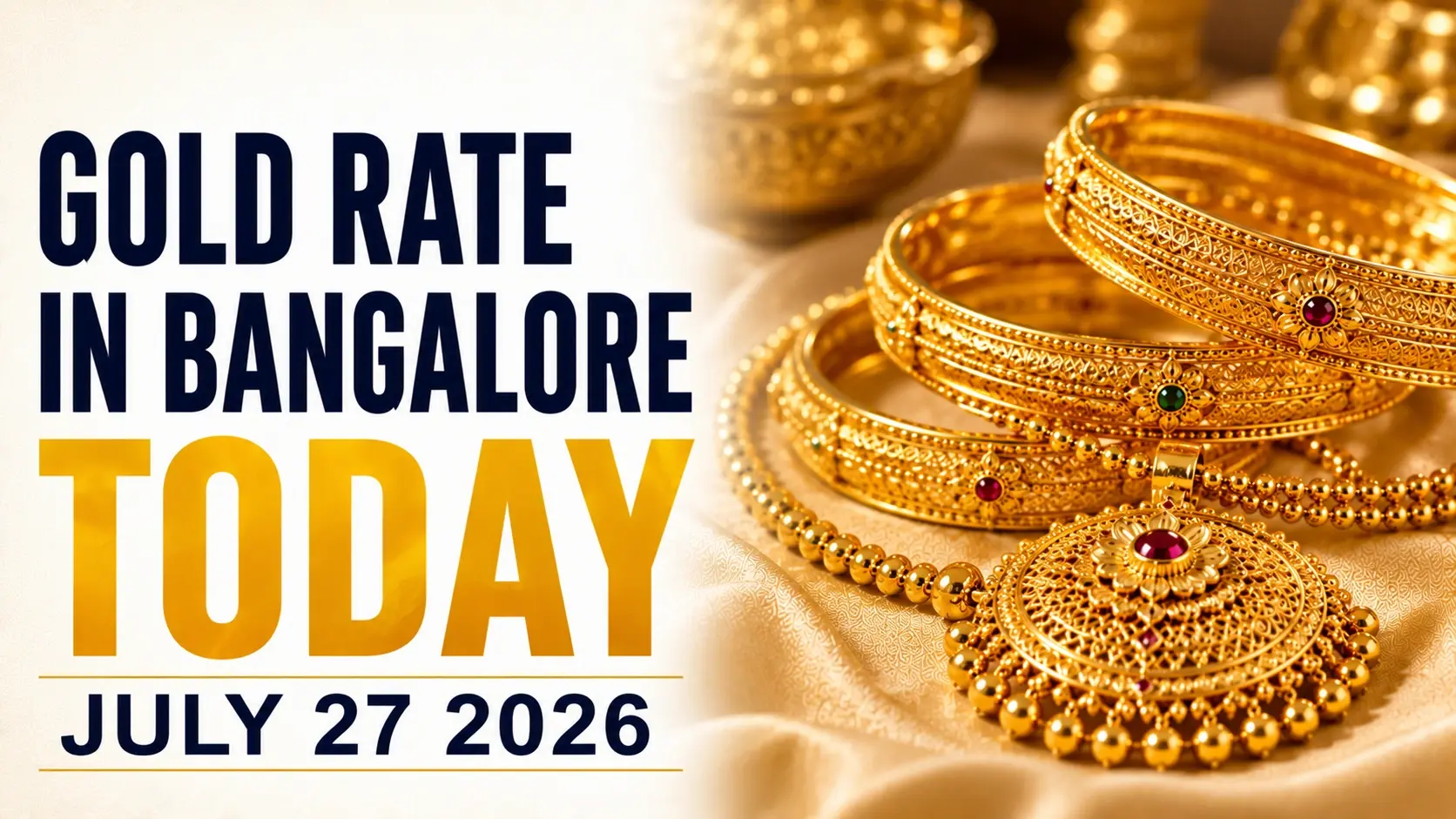 Gold Rate in Bangalore Today, July 27, 2026: 24K Gold Climbs ₹96 to ₹14,589