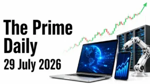 The Prime Daily: 29 July 2026