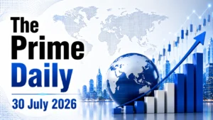 The Prime Daily: 30 July 2026