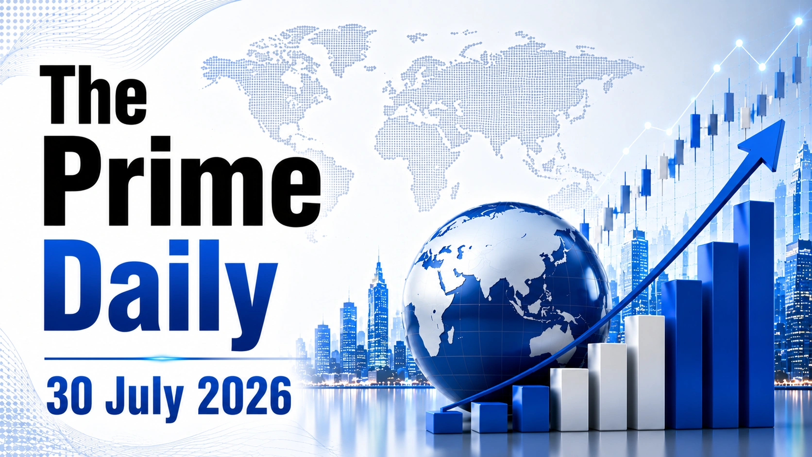 The Prime Daily: 30 July 2026