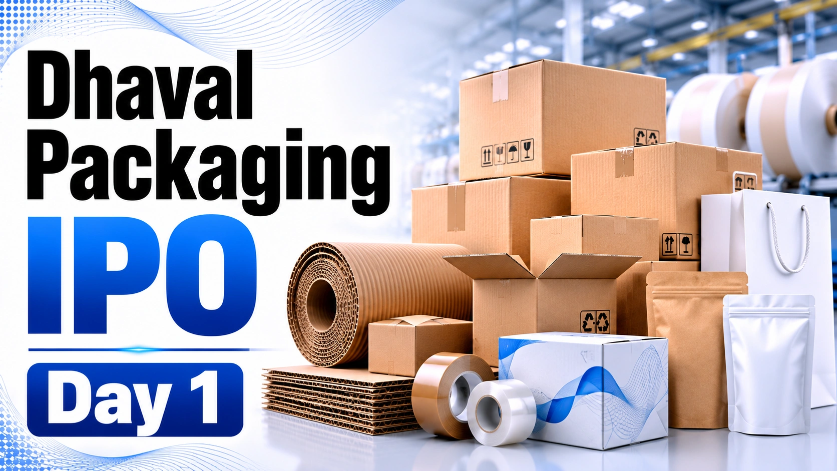 Dhaval Packaging IPO Day 1: Subscription Opens With Early Investor Interest; Retail Leads Initial Bids