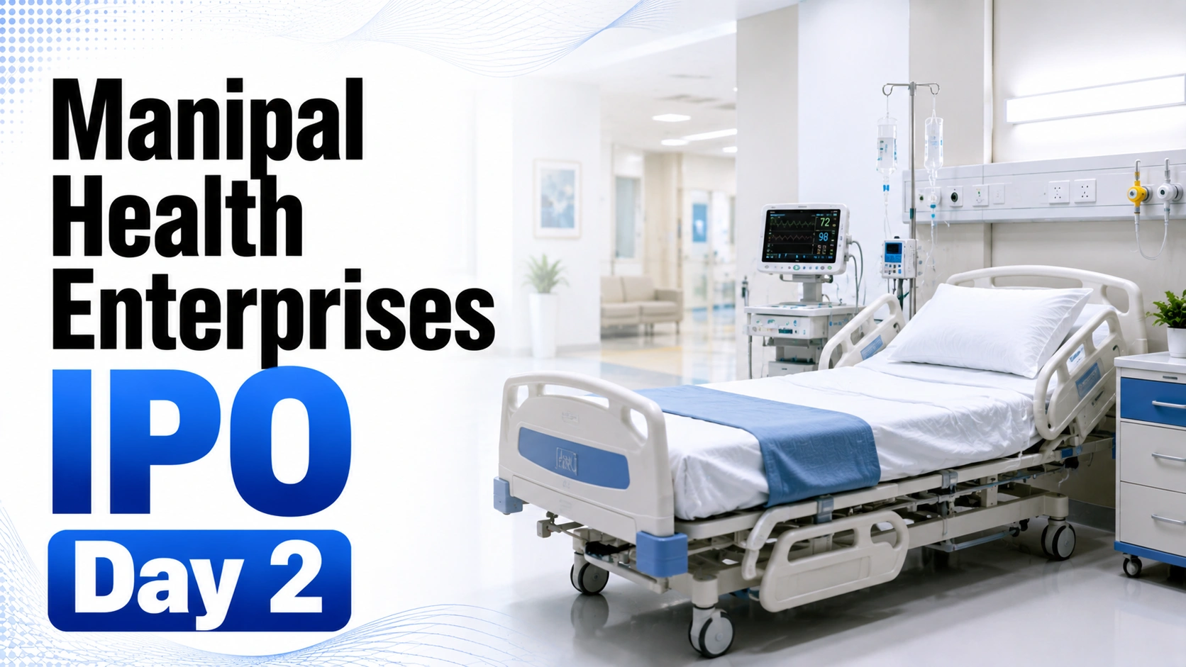 Manipal Health Enterprises IPO Day 2: Retail Interest Builds While Institutions Stay OnThe Sidelines