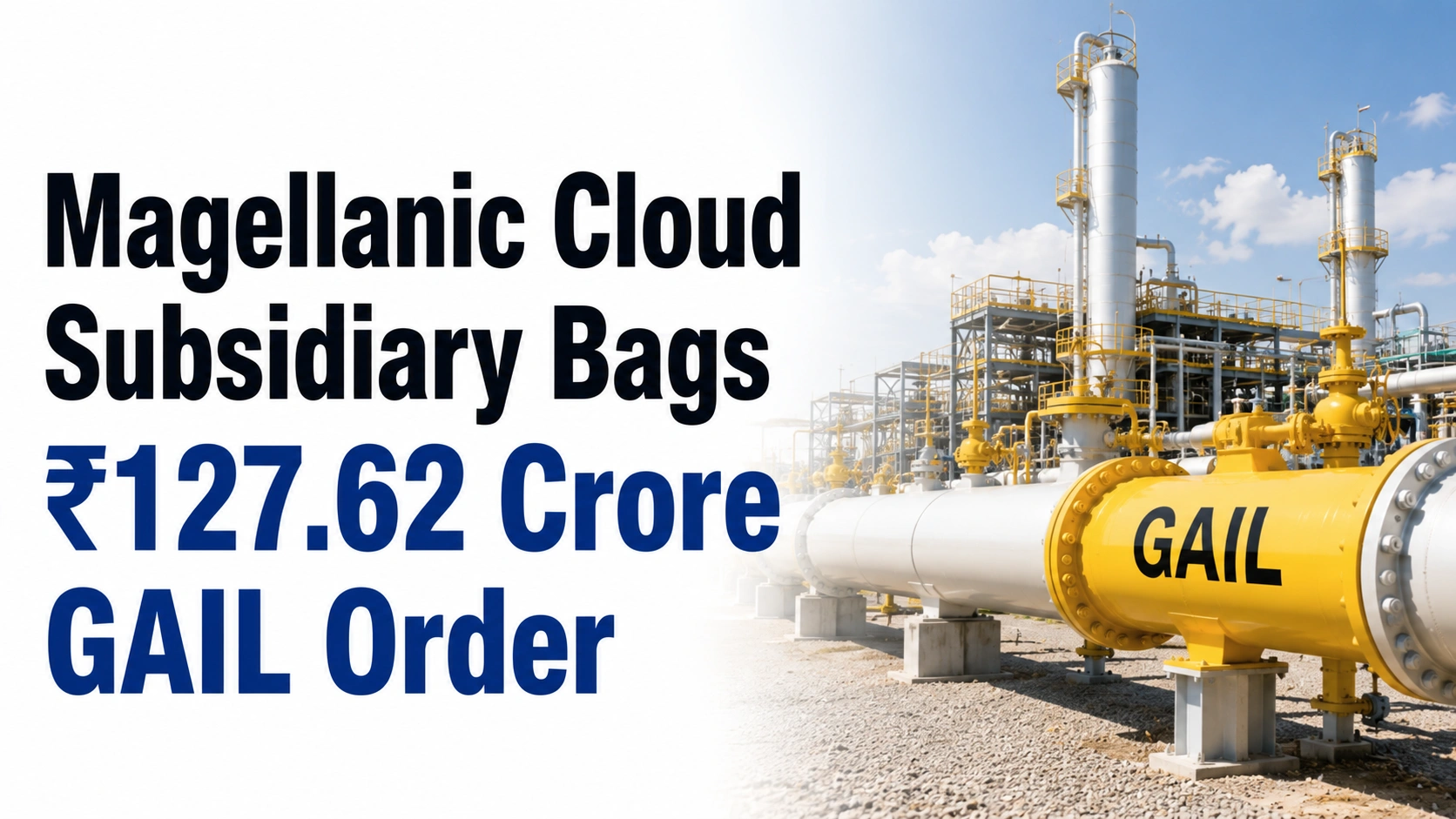 Magellanic Cloud Subsidiary Bags ₹127.62 Crore GAIL Order; Shares Trade Lower