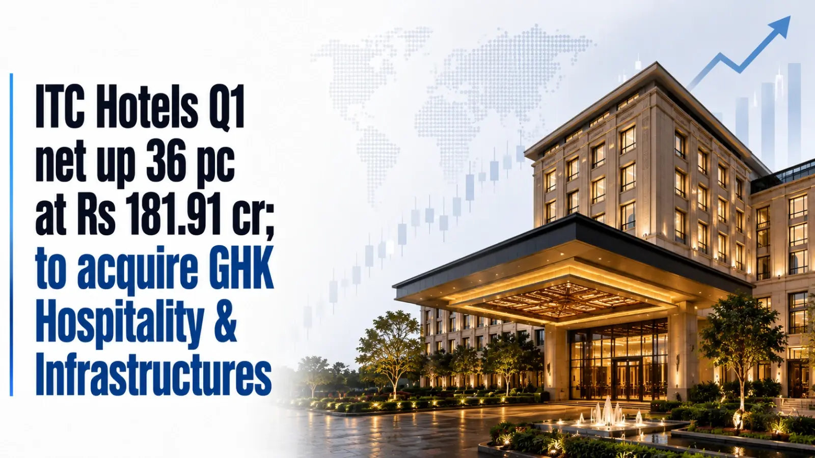 ITC Hotels Q1 Net Up 36 PC at Rs 181.91 Cr; To Acquire GHK Hospitality & Infrastructures