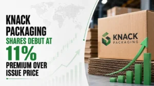 Knack Packaging Shares Debut at 11% Premium Over Issue Price After Enthusiastic IPO
