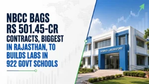 NBCC bags Rs 501.45-cr contracts, biggest in Rajasthan, to builds labs in 922 govt schools