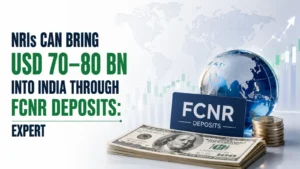 NRIs Can Bring USD 70–80 Bn Into India Through FCNR Deposits: Expert