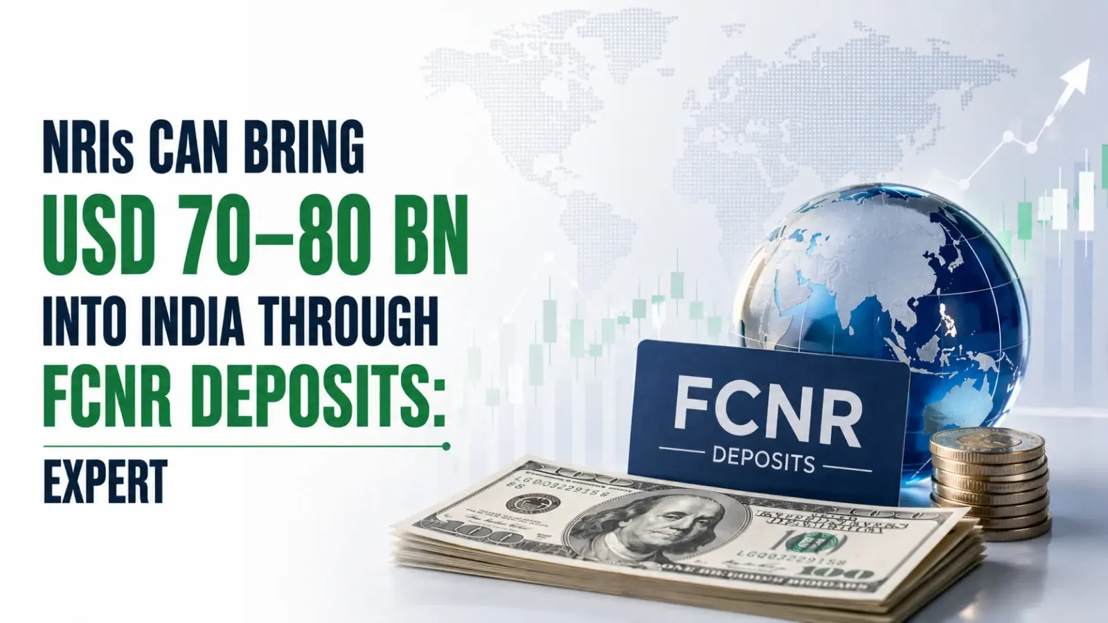 NRIs Can Bring USD 70–80 Bn Into India Through FCNR Deposits: Expert