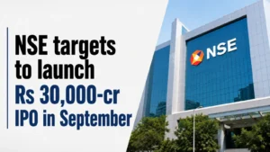 NSE Targets to Launch Rs 30,000-crore IPO In September
